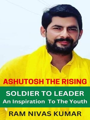 cover image of Ashutosh the Rising Soldier to Leader